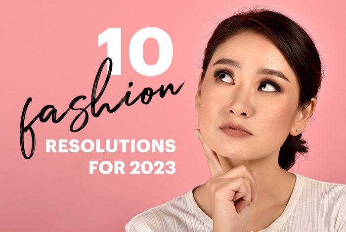 10 fashion resolutions for 2023 that will make you feel revived